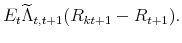  E_{t}\widetilde{% \Lambda }_{t,t+1}(R_{kt+1}-R_{t+1}).