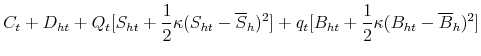 \displaystyle C_{t}+D_{ht}+Q_{t}[S_{ht}+\frac{1}{2}\kappa (S_{ht}-\overline{S}% _{h})^{2}]+q_{t}[B_{ht}+\frac{1}{2}\kappa (B_{ht}-\overline{B}_{h})^{2}]