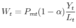 \displaystyle W_{t}=P_{mt}(1-\alpha )\frac{Y_{t}}{L_{t}}