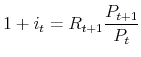 \displaystyle 1+i_{t}=R_{t+1}\frac{P_{t+1}}{P_{t}}