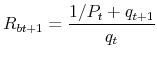 \displaystyle R_{bt+1}=\frac{1/P_{t}+q_{t+1}}{q_{t}}