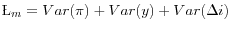 \displaystyle \L _m = Var (\pi) + Var (y) + Var (\Delta i)