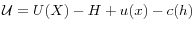 \displaystyle \mathcal{U}=U(X)-H+u(x)-c(h)