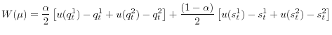 \displaystyle W(\mu)=\frac{\alpha}{2}\left[ u(q_{t}^{1})-q_{t}^{1}+u(q_{t}^{2})-q_{t}% ^{2}\right] +\frac{\left( 1-\alpha\right) }{2}\left[ u(s_{t}^{1}% )-s_{t}^{1}+u(s_{t}^{2})-s_{t}^{2}\right] 
