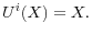  U^{i}(X)=X.