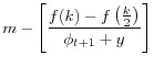 \displaystyle m-\left[ \frac{f(k)-f\left( \frac{k}{2}\right) }{\phi_{t+1}+y}\right] 