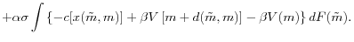 \displaystyle +\alpha\sigma\int\left\{ -c[x(\tilde{m},m)]+\beta V\left[ m+d(\tilde {m},m)\right] -\beta V(m)\right\} dF(\tilde{m}).% 