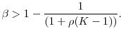 \displaystyle \beta> 1- \frac{1}{(1+ \rho(K-1))}.
