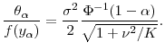 \displaystyle \frac{\theta_\ensuremath{\alpha}}{f(y_\ensuremath{\alpha})} = \frac{\sigma^2}{2}\frac{\Phi^{-1}(1-\ensuremath{\alpha})}{\sqrt{1+\nu^2/K}}.