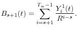 \displaystyle B_{s+1}(t)=\sum_{i=s+1}^{T_{w}-1}\frac{Y_{i}^{1}(t)}{R^{i-s}}.