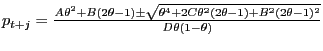 $ p_{t+j} =\frac{A\theta^{2}+B(2\theta-1)\pm\sqrt{\theta^{4}+2C\theta ^{2}(2\theta-1)+B^{2}(2\theta-1)^{2}} }{D\theta(1-\theta)}$