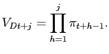 $\displaystyle V_{Dt+j} = \prod_{h=1}^{j} \pi_{t+h-1}.$