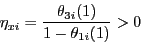 \begin{displaymath} \eta _{xi} =\frac{\theta _{3i} (1)}{1-\theta _{1i} (1)}>0 \end{displaymath}