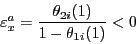 \begin{displaymath} \varepsilon _x^a =\frac{\theta _{2i} (1)}{1-\theta _{1i} (1)}<0 \end{displaymath}