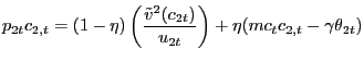 $\displaystyle p_{2t} c_{2,t} = (1-\eta) \left( \frac{\tilde{v}^{2}(c_{2t})}{u_{2t}} \right) + \eta(mc_{t} c_{2,t} - \gamma\theta_{2t})$