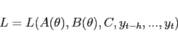 \begin{displaymath} L = L(A(\theta), B(\theta),C,y_{t-h},...,y_{t}) \end{displaymath}