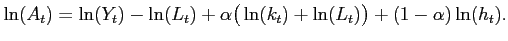 $\displaystyle \ln(A_t) = \ln(Y_t)-\ln(L_t) + \alpha \big ( \ln(k_t)+\ln(L_t)\big ) + (1-\alpha)\ln(h_t).$