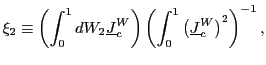 $\displaystyle \xi_{2}\equiv\left( \int_{0}^{1}dW_{2}\underline{J}_{c}^{W}\right) \left( \int_{0}^{1}\left( \underline{J}_{c}^{W}\right) ^{2}\right) ^{-1},$