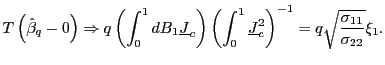 $\displaystyle T\left( \hat{\beta}_{q}-0\right) \Rightarrow q\left( \int_{0}^{1} dB_{1}\underline{J}_{c}\right) \left( \int_{0}^{1}\underline{J}_{c} ^{2}\right) ^{-1}=q\sqrt{\frac{\sigma_{11}}{\sigma_{22}}}\xi_{1}.$