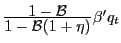 $ \frac{\displaystyle 1 - \mathcal{B}}{\displaystyle 1 - \mathcal{B} (1 + \eta)} \beta^{\prime} q_{t}$