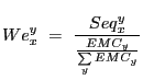 $\displaystyle We_{x}^{y} \,\,=\,\,\frac{Seq_{x}^{y} }{\frac{EMC_{y} }{\sum\limits_{y} {EMC_{y} } }} $