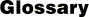 Glossary