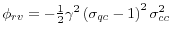  \phi_{rv}=-\frac{1}{2}\gamma^{2}\left( \sigma _{qc}-1\right) ^{2}\sigma_{cc}^{2}