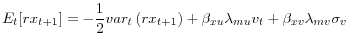 \displaystyle E_{t}[rx_{t+1}]=-\frac{1}{2}var_{t}\left( rx_{t+1}\right) +\beta_{xu}% \lambda_{mu}v_{t}+\beta_{xv}\lambda_{mv}\sigma_{v}% 