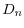 \displaystyle D_{n}