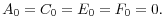  A_{0}=C_{0}=E_{0}=F_{0}=0.