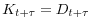  K_{t+\tau}=D_{t+\tau}