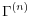  \Gamma^{(n)}
