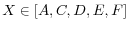 X\in\left[ A,C,D,E,F\right] 