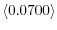  \left\langle 0.0700\right\rangle 