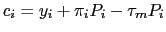 LaTex Encoded Math: \displaystyle c_{i}=y_{i}+\pi _{i}P_{i}-\tau _{m}P_{i} 
