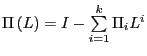 \Pi \left( L \right)=I-\sum\limits_{i=1}^k {\Pi _i L^i} 
