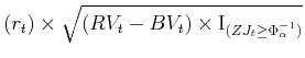 \displaystyle (r_t)\times\sqrt{(RV_t-BV_t) \times\mbox{I}_{(ZJ_t\ge\Phi^{-1}_{\alpha})}}