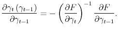 \displaystyle \frac{\partial\gamma_{t}\left( \gamma_{t-1}\right) }{\partial\gamma_{t-1}% }=-\left( \frac{\partial F}{\partial\gamma_{t}}\right) ^{-1}\frac{\partial F}{\partial\gamma_{t-1}}. 
