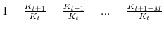  1=\frac{K_{t+1}}{K_{t}}=\frac{K_{t-1}}{K_{t}}=...=\frac{K_{t+1-M}% }{K_{t}}