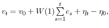 \displaystyle v_{t}=v_{0}+W(1)% {\textstyle\sum\limits_{s=1}^{t}} e_{s}+\eta_{t}-\eta_{0},