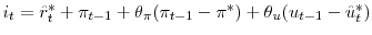  i_{t} = \hat r^{*}_{t} + \pi_{t-1} + \theta_{\pi}(\pi_{t-1} - \pi ^{*}) + \theta_{u} (u_{t-1} - \hat u_{t}^{*})