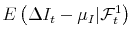 \displaystyle E\left(\Delta I_t - \mu_I \vert \mathcal{F}_t^1 \right)
