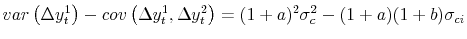 \displaystyle var\left(\Delta y_t^1\right) - cov\left(\Delta y_t^1,\Delta y_t^2\right) = (1+a)^2\sigma_{c}^2 - (1+a)(1+b)\sigma_{ci}