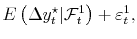 \displaystyle E\left(\Delta y_t^\star \vert \mathcal{F}_t^1 \right) + \varepsilon_t^1,