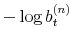 \displaystyle - \log b^{(n)}_{t}