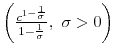  \left (\frac{c^{1-\frac{1}{\sigma}}}{1-\frac{1}{\sigma}}, \mbox{ } \sigma > 0 \right )