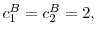  c_1^B = c_2^B = 2,
