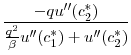 $\displaystyle \frac{-q u^{\prime\prime}(c_2^*)} {\frac{q^2}{\beta} u^{\prime\prime}(c_1^*) + u^{\prime\prime}(c_2^*)}$