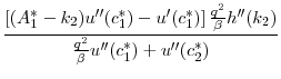 $\displaystyle \frac{\left [ (A_1^* - k_2) u^{\prime\prime}(c_1^*) - u'(c_1^*) \right ] \frac{q^2}{\beta} h^{\prime\prime}(k_2)} {\frac{q^2}{\beta}u^{\prime\prime}(c_1^*) + u^{\prime\prime}(c_2^*)}$