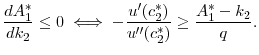 $\displaystyle \frac{d A_1^*}{d k_2} \leq 0 \iff -\frac{u'(c_2^*)}{u^{\prime\prime}(c_2^*)} \geq \frac{A_1^* - k_2}{q}.$